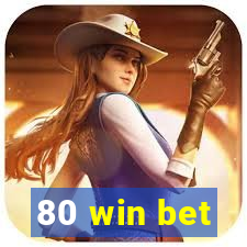 80 win bet